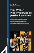Cover: Max Weber: Modernisierung als passive Revolution - Argument Verlag mit Ariadne