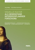 Cover: Visuelle Kultur als Gegenstand interdisziplin&auml;rer Forschung - Profil Verlag
