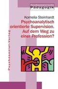 Cover: Psychoanalytisch orientierte Supervision. Auf dem Weg zu einer Profession? - Psychosozial-Verlag