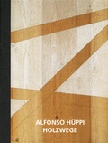 Cover: Alfonso H&uuml;ppi Holzwege - Henze & Ketterer