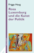 Cover: Rosa Luxemburg und die Kunst der Politik - Argument Verlag mit Ariadne