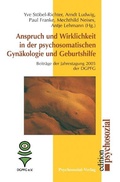 Cover: Anspruch und Wirklichkeit in der psychosomatischen Gyn&auml;kologie und Geburtshilfe - Psychosozial-Verlag