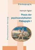 Cover: Praxis der psychoanalytischen P&auml;dagogik I - Psychosozial-Verlag