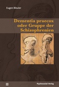 Cover: Dementia praecox oder Gruppe der Schizophrenien - Psychosozial-Verlag