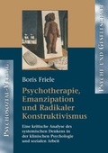 Cover: Psychotherapie, Emanzipation und Radikaler Konstruktivismus - Psychosozial-Verlag