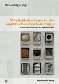 Cover: M&ouml;glichkeitsr&auml;ume in der analytischen Psychotherapie - Psychosozial-Verlag
