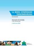 Cover: 12. BOKU-Symposium Tierern&auml;hrung - Universit&auml;t f&uuml;r Bodenkultur Wien - Institut f&uuml;r Tierern&auml;hrung, Tierische Lebensmittel und Ern&auml;hrungsphysiologie