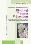 Cover: Bindung - Trauma - Pr&auml;vention - Psychosozial-Verlag