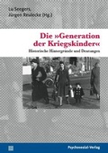Cover: Die &raquo;Generation der Kriegskinder&laquo; - Psychosozial-Verlag