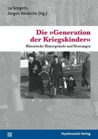 Abbildung von: Die »Generation der Kriegskinder« - Psychosozial-Verlag