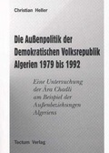 Cover: Die Aussenpolitik der Demokratischen Volksrepublik Algerien 1979 bis 1992 - Tectum Wissenschaftsverlag