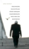 Cover: Dillingers Fluchtplan oder Karajan umzubringen war mir ein Bed&uuml;rfnis - edition k&uuml;rbis