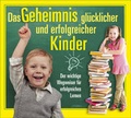 Cover: Das Geheimnis gl&uuml;cklicher und erfolgreicher Kinder - Verlagsgemeinschaft f. Europ&auml;ische Editionen