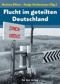 Cover: Flucht im geteilten Deutschland - bebra verlag