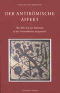 Cover: Der antir&ouml;mische Affekt - Johannes Verlag