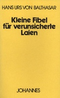 Cover: Kleine Fibel f&uuml;r verunsicherte Laien - Johannes Verlag