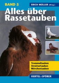 Enlarge image Cover: Alles über Rassetauben / Alles über Rassetauben, Bd 5 - Oertel u. Spörer