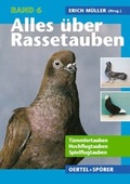 Cover: Alles &uuml;ber Rassetauben / Alles &uuml;ber Rassetauben, Bd 6 - Oertel u. Sp&ouml;rer