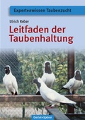 Cover: Leitfaden der Taubenhaltung - Oertel u. Sp&ouml;rer