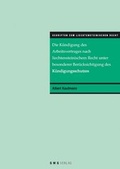 Cover: Die K&uuml;ndigung des Arbeitsvertrages nach liechtensteinischem Recht unter besonderer Ber&uuml;cksichtigung des K&uuml;ndigungsschutzes - GMG