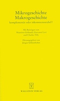Cover: Mikrogeschichte - Makrogeschichte. Komplement&auml;r oder inkommensurabel? - Wallstein