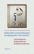 Cover: Kulturelle Grenzziehungen im Spiegel der Literaturen: Nationalismus, Regionalismus, Fundamentalismus - Wallstein
