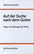 Cover: Auf der Suche nach dem Guten - Graue Edition