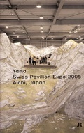 Cover: YAMA - Swiss Pavillon Expo 2005 Aichi - JRP Editions SA