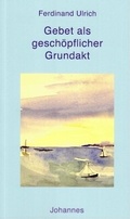 Cover: Gebet als gesch&ouml;pflicher Grundakt - Johannes Verlag