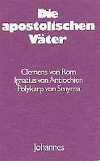 Enlarge image Cover: Die Apostolischen Väter - Johannes Verlag