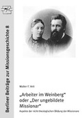Cover: Arbeiter im Weinberg oder Der ungebildete Missionar - Wichern