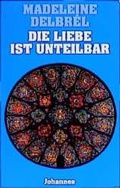 Cover: Die Liebe ist unteilbar - Johannes Verlag