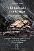 Cover: The Loss and the Silence. Aspects of Modernism in the Works of C.S. Lewis, J.R.R. Tolkien and Charles Williams. - Walking Tree Publishers