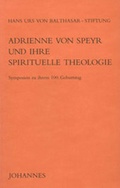 Cover: Adrienne von Speyr und ihre spirituelle Theologie - Johannes Verlag