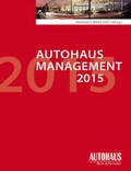 Cover: Autohaus-Management 2015 - Auto Business Media ein Imprint von TECVIA