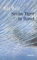 Cover: Sechs Tiger in Basel - Libelle