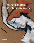 Cover: Walter Kaesbach - Mentor der Moderne - Libelle