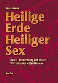 Cover: Heilige Erde - Heiliger Sex. Band 1-3 / Heilige Erde Heiliger Sex - Neue Erde