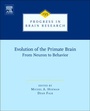 Cover: Evolution of the Primate Brain: Volume 195 - Elsevier