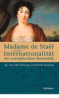 Cover: Madame de Sta&euml;l und die Internationalit&auml;t der europ&auml;ischen Romantik - Wallstein