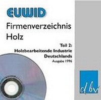 Abbildung von: EUWID Firmenverzeichnis Holz / Firmenverzeichnis Holz Teil 2. Holzbearbeitende Industrie / Firmenverzeichnis Holz Teil 2 - Deutscher Betriebswirte-Verlag