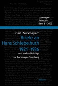 Cover: Carl Zuckmayer: Briefe an Hans Schiebelhuth 1921-1936 und andere Beitr&auml;ge zur Zuckmayer-Forschung - Wallstein