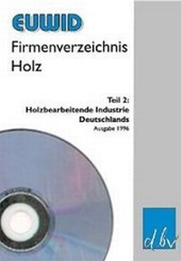 Abbildung von: EUWID Firmenverzeichnis Holz / Firmenverzeichnis Holz Teil 2. Holzbearbeitende Industrie / Firmenverzeichnis Holz Teil 2 - Deutscher Betriebswirte-Verlag