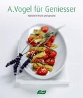 Cover: A. Vogel f&uuml;r Geniesser - Vogel Teufen