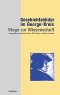 Cover: Geschichtsbilder im George-Kreis: Wege zur Wissenschaft - Wallstein