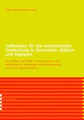 Cover: Indikatoren f&uuml;r die soziokulturelle Entwicklung in Gemeinden, St&auml;dten und Regionen - interact Verlag f&uuml;r Soziales und Kulturelles