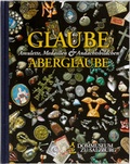 Cover: Glaube und Aberglaube - Dommuseum zu Salzburg