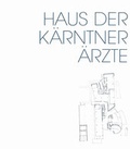 Cover: Ernst Giselbrecht - Haus der K&auml;rntner &Auml;rzte - Haus der Architektur Graz