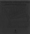 Cover: G&uuml;nther Domenig, Hermann Eisenk&ouml;ck - Technische Universit&auml;t Graz. Erweiterungsbauten - Steyrergasse und Lessingstrasse /Technical University Graz - Haus der Architektur Graz