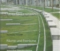 Cover: R&auml;ume und Freir&auml;ume: IBA Emscher Park - Wohnsiedlung, K&uuml;ppersbuschgel&auml;nde Gelsenkirchen - Haus der Architektur Graz